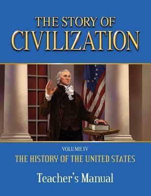 The Story of Civilization: Vol. 4 - The History of the United States One Nation Under God Teachers Manual