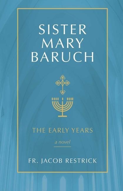 Sister Mary Baruch: The Early Years (Vol 1) Volume 1