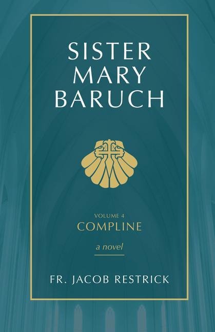 Sister Mary Baruch: Compline (Vol 4) Volume 4