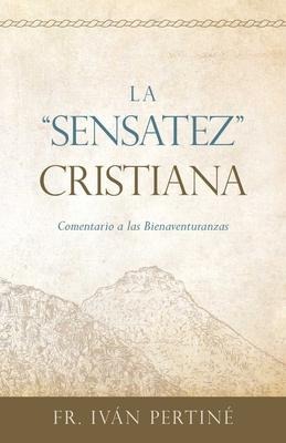 La Sensatez Cristiana: Comentario a Las Bienaventuranzas