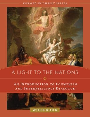 A Light to the Nations: An Introduction to Ecumenism and Interreligious Dialogue Workbook