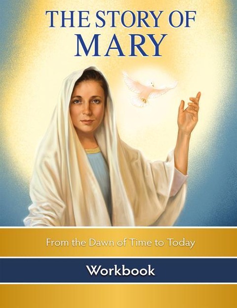 The Story of Mary: From the Dawn of Time to Today (Workbook)