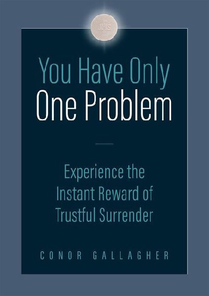 You Have Only One Problem: Experience the Instant Reward of Trustful Surrender