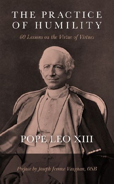 The Practice of Humility: 60 Lessons on the Virtue of Virtues
