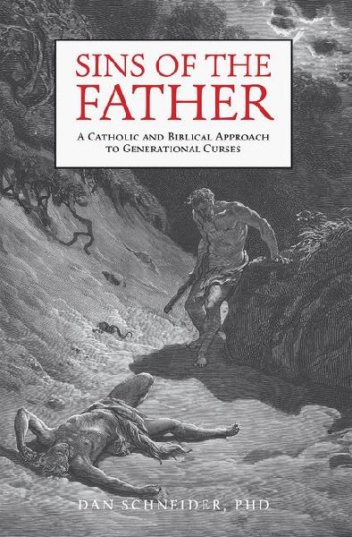 Sins of the Father: A Catholic and Biblical Approach to Generational Curses