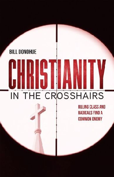 Christianity in the Crosshairs: Ruling Class and Radicals Find a Common Enemy