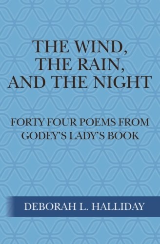 The Wind, the Rain, and the Night Forty Four Poems from Godey's Lady's Book