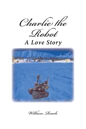 Charlie the Robot A Love Story