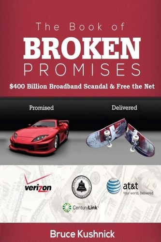 The Book of Broken Promises $400 Billion Broadband Scandal & Free the Net