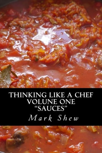 Thinking Like a Chef Volume One Sauces