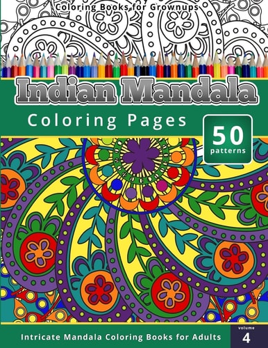 Coloring Books for Grownups: Indian Mandala Coloring Pages Intricate Mandala Coloring Books for Adults