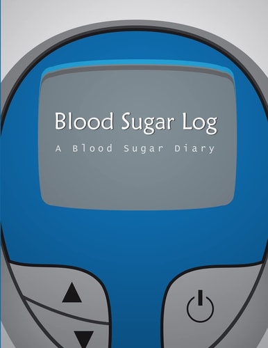 Blood Sugar Log A Blood Sugar Diary (8. 5x11)
