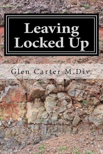 Leaving Locked Up A Transitional Story of Life After Incarceration