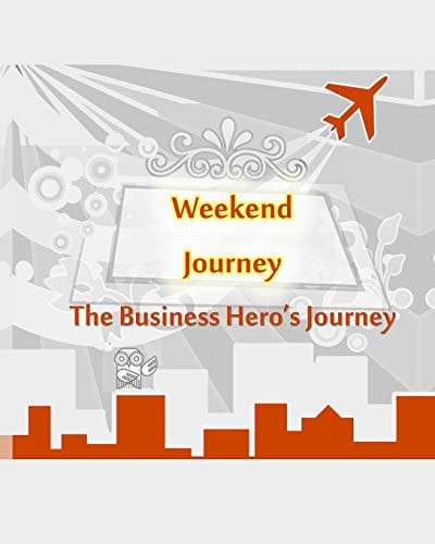 The Business Hero's Journey Workbook (Weekend Journey)