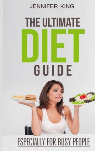 The Ultimate Diet Guide Especially for Busy People