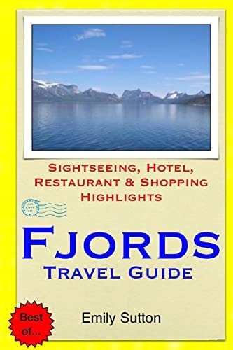 Fjords Travel Guide Sightseeing, Hotel, Restaurant and Shopping Highlights