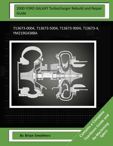 2000 FORD GALAXY Turbocharger Rebuild and Repair Guide 713673-0004, 713673-5004, 713673-9004, 713673-4, Ym219g438ba