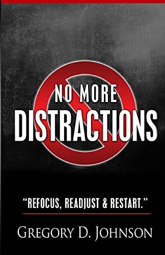 No More Distractions Refocus, Readjust, and Restart
