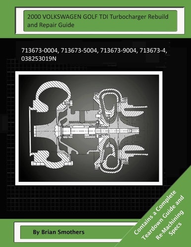2000 VOLKSWAGEN GOLF TDI Turbocharger Rebuild and Repair Guide 713673-0004, 713673-5004, 713673-9004, 713673-4, 038253019n