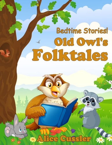 Bedtime Stories! Old Owl's Folktales Fairy Tales, Folklore and Legends about Animals for Children