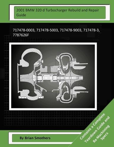 2001 BMW 320 D Turbocharger Rebuild and Repair Guide 717478-0003, 717478-5003, 717478-9003, 717478-3, 7787626f