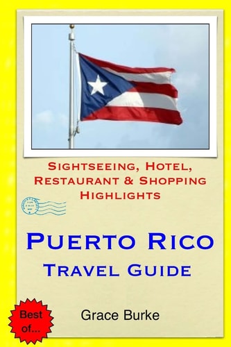 Puerto Rico Travel Guide Sightseeing, Hotel, Restaurant & Shopping Highlights