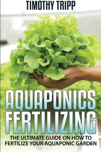 Aquaponics Fertilizing The Ultimate Guide on How to Fertilize Your Aquaponic Garden