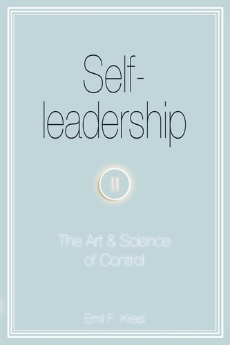 Self-leadership The Art and Science of Control
