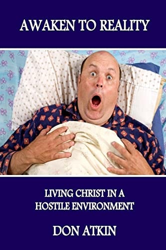 Awaken to Reality Living Christ in a Hostile Environment