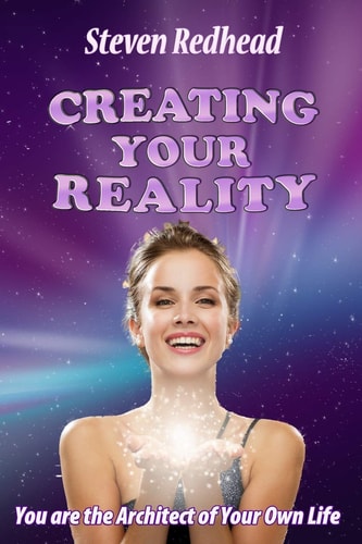 Creating Your Reality You Are The Creator of Your Own Reality