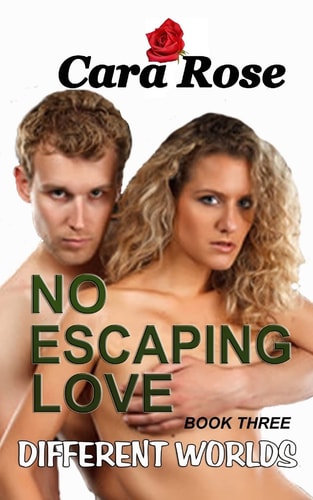 NO ESCAPING LOVE - Book Three Different Worlds