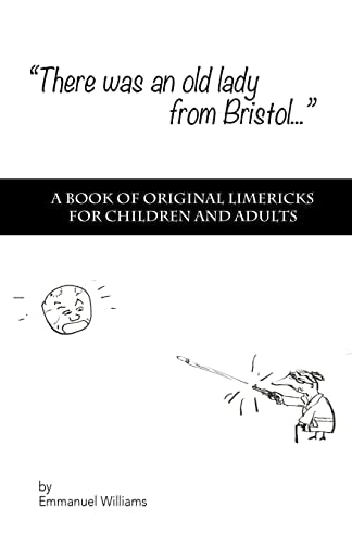 There Was An Old Lady from Bristol A Book of Original Limericks for Children and Adults