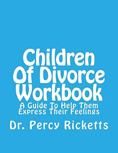 Children of Divorce Workbook A Guide to Help Them Express Their Feelings
