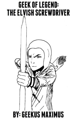 Geek of Legend The Elvish Screwdriver