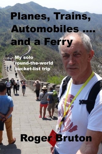 Planes, Trains, Automobiles and a Ferry My Solo, Round-The-world, Bucket-list Trip