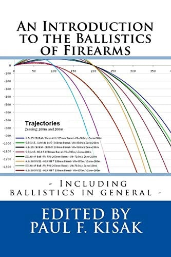 An Introduction to the Ballistics of Firearms Edited by Paul F. Kisak