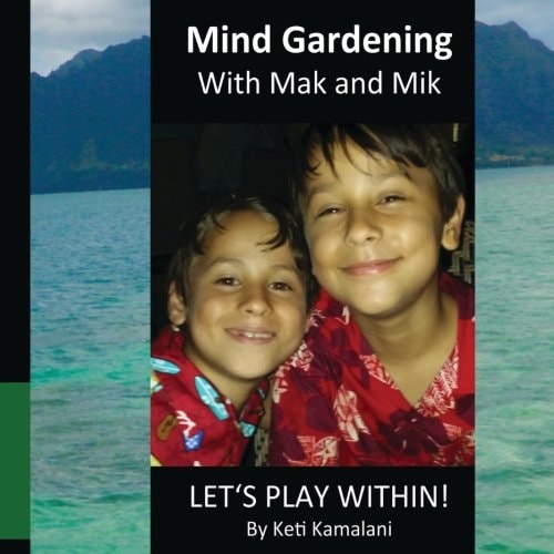 Mind Gardening with Mak and Mik Lets Play Within!