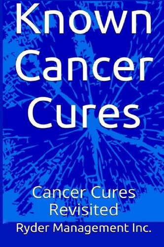 Known Cancer Cures Cancer Cures Revisited