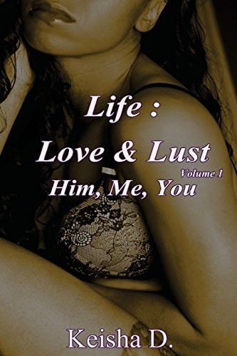 Life: Love and Lust Him, Me, You