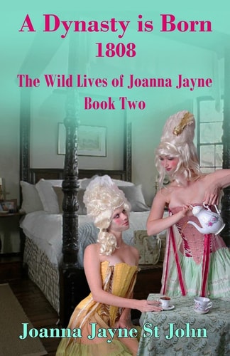 A Dynasty Is Born 1808 The Wild Lives of Joanna Jayne Book 2