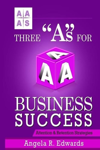 Three As for Business Success Attention and Retention Strategies