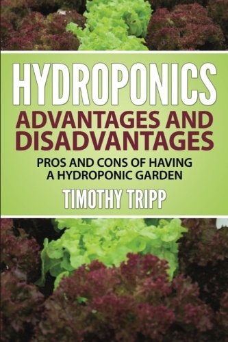 Hydroponics Advantages and Disadvantages Pros and Cons of Having a Hydroponic Garden