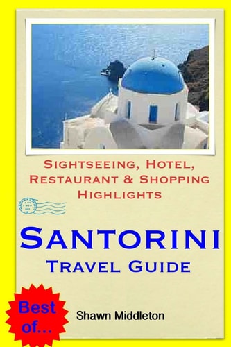 Santorini Travel Guide Sightseeing, Hotel, Restaurant and Shopping Highlights