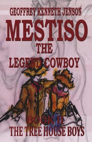 Mestiso the Legend Cowboy Book 2 The Tree House Boys