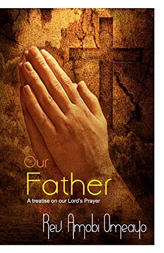 Our Father A Treatise on the Lord's Prayer