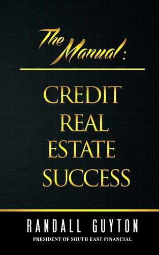 The Manual Credit Real Estate Success