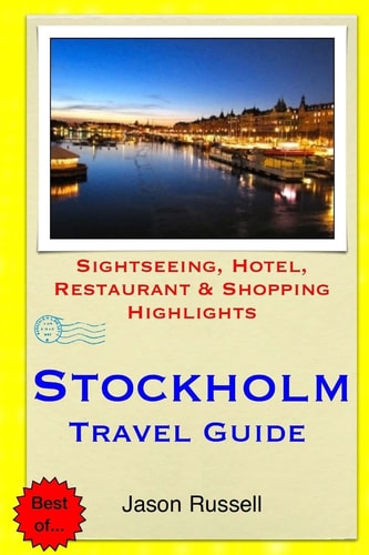 Stockholm Travel Guide Sightseeing, Hotel, Restaurant and Shopping Highlights