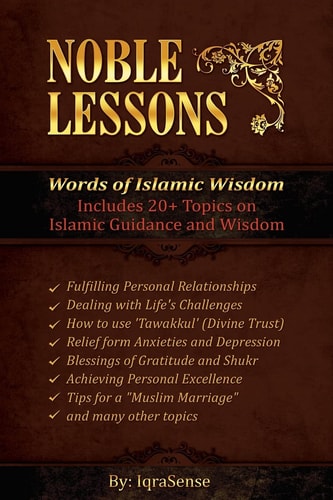 Noble Lessons: Words of Islamic Wisdom Collection of Islamic Articles Based on Quran and Hadith