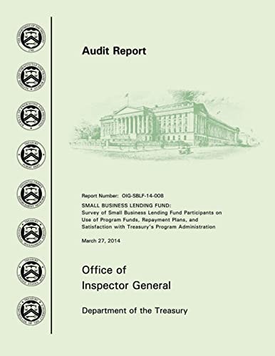 Small Business Lending Fund Survey of Small Business Lending Fund Participants on Use of Program Funds, Repayment Plans, and Satisfaction with Treasury's Program Administration