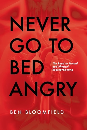 Never Go to Bed Angry The Road to Mental and Physical Reprogramming